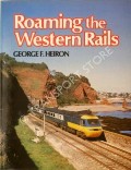 Roaming the Western Rails  by HEIRON, George F. 